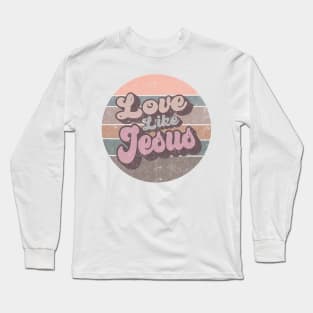 Love Like Jesus Retro Long Sleeve T-Shirt